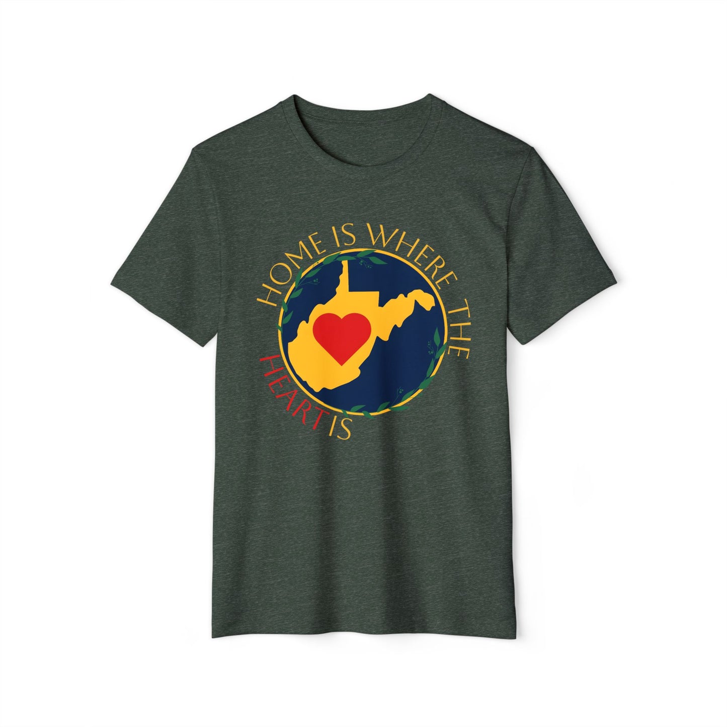 Recycled Organic T-Shirt | "WV Home is Where the Heart Is"