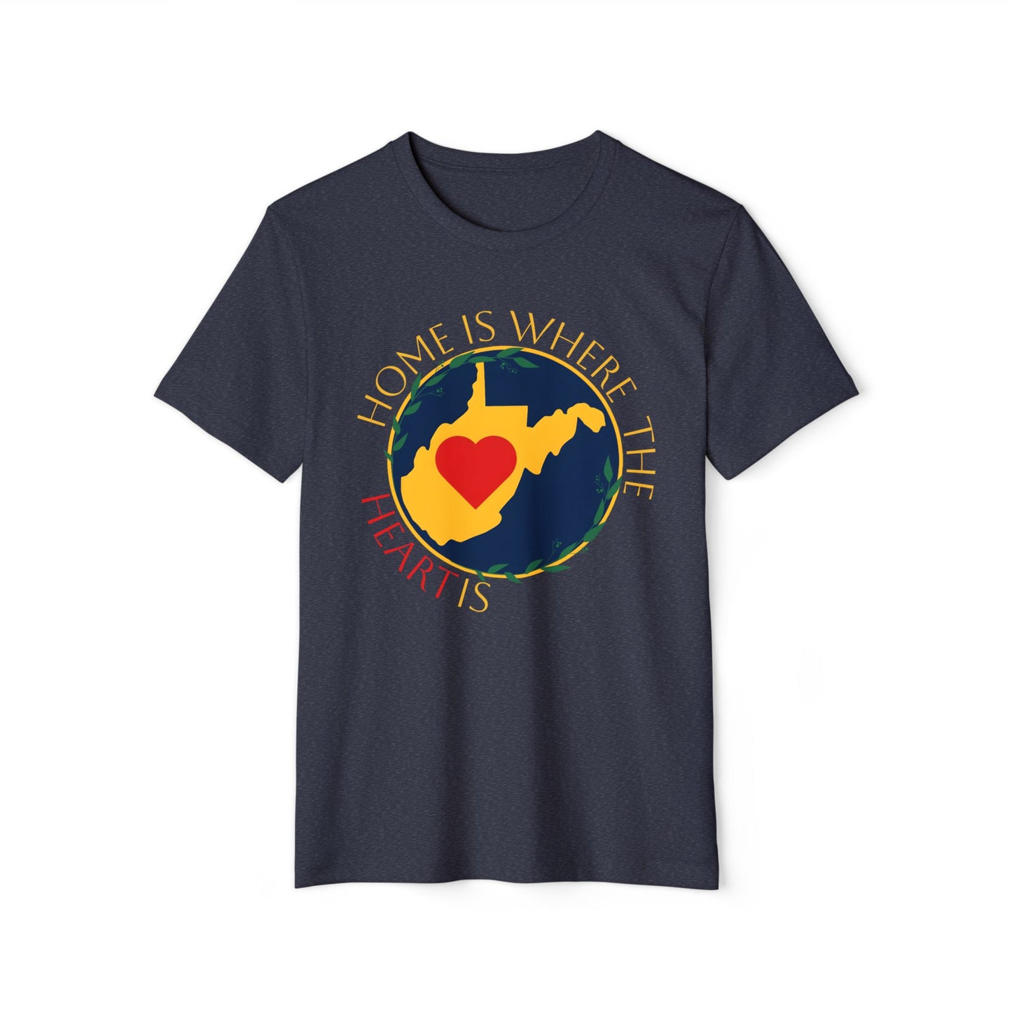 Recycled Organic T-Shirt | "WV Home is Where the Heart Is"